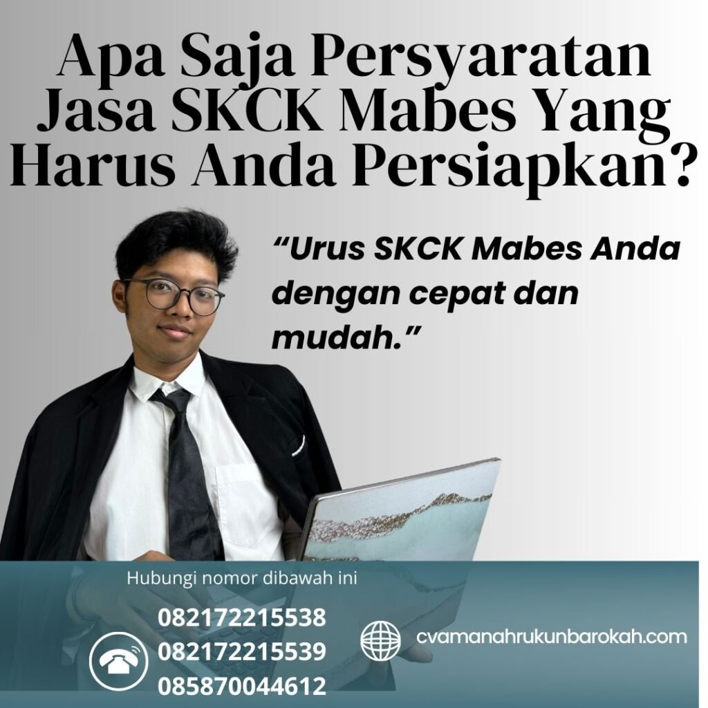 Apa Saja Persyaratan Jasa SKCK Mabes Yang Harus Anda Persiapkan Apa Saja Persyaratan Jasa Skck Mabes Yang Harus Anda Persiapkan