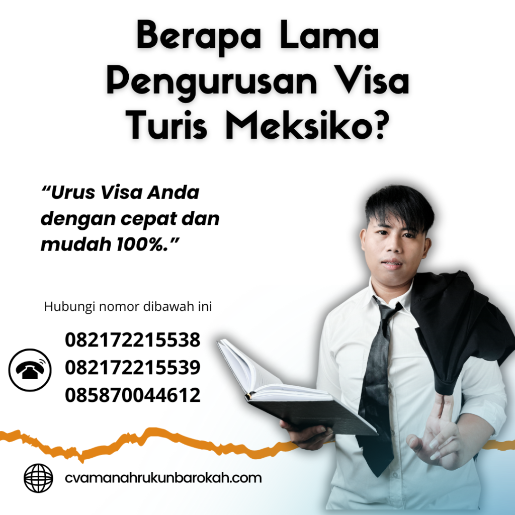 Berapa Lama Pengurusan Visa Turis Meksiko Berapa Lama Pengurusan Visa Turis Meksiko