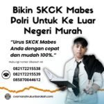 Bikin Skck Mabes Polri Untuk Ke Luar Negeri murah