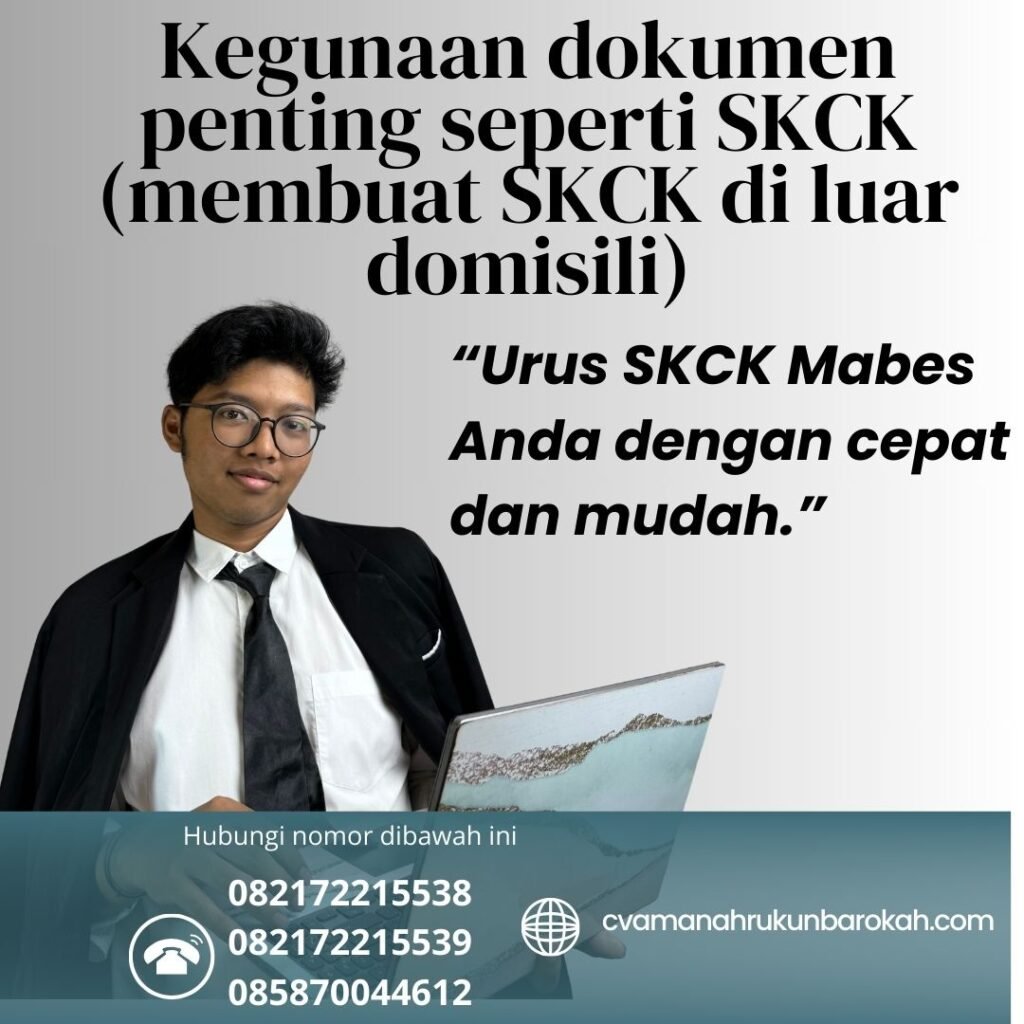 Kegunaan Dokumen Penting Seperti Skck (membuat Skck Di Luar Domisili)