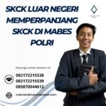 Skck Luar Negeri Memperpanjang Skck Di Mabes Polri