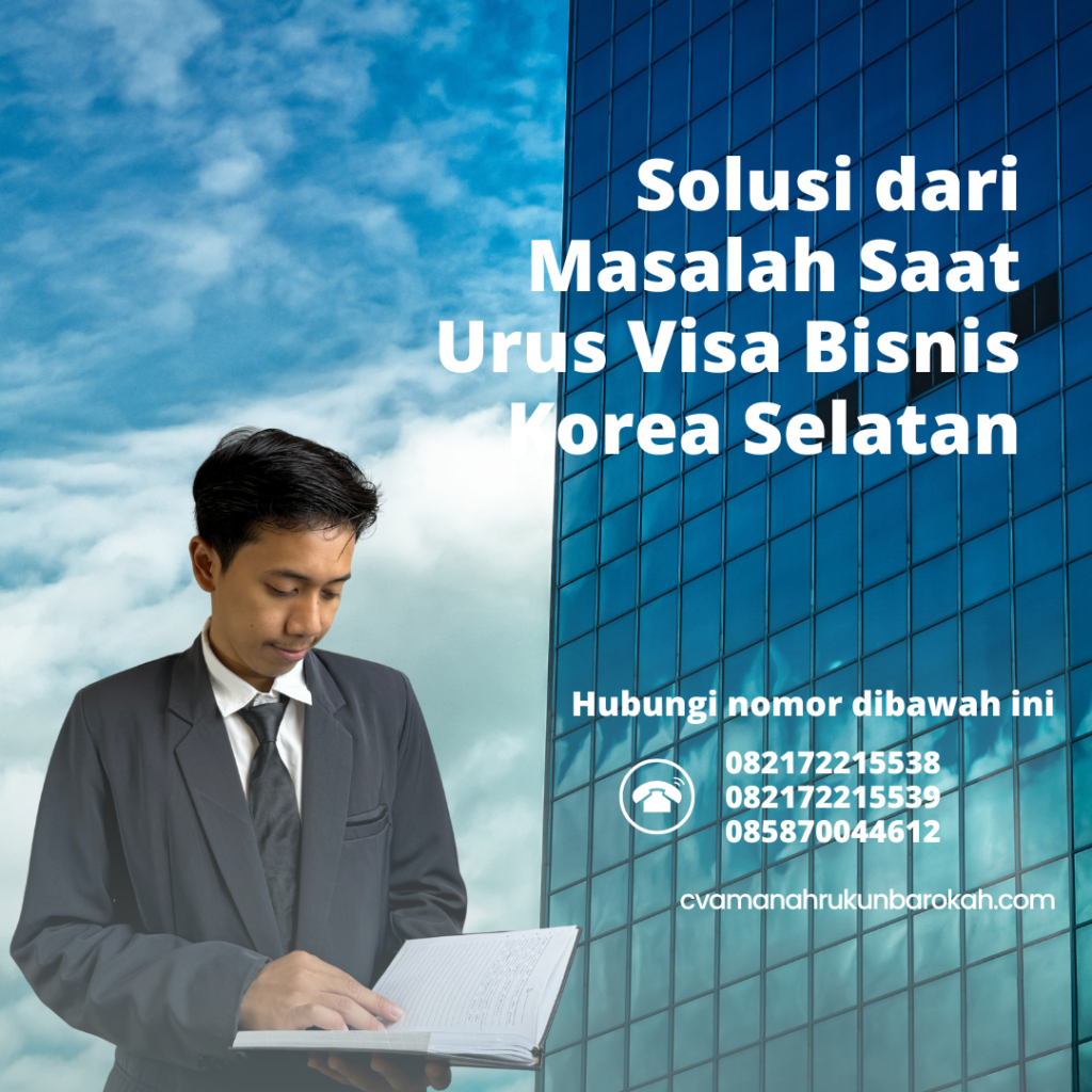 Solusi dari Masalah Saat Urus Visa Bisnis Korea Selatan Solusi Dari Masalah Saat Urus Visa Bisnis Korea Selatan