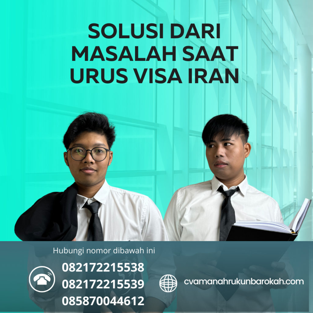 Solusi dari Masalah Saat Urus Visa Iran Solusi Dari Masalah Saat Urus Visa Iran