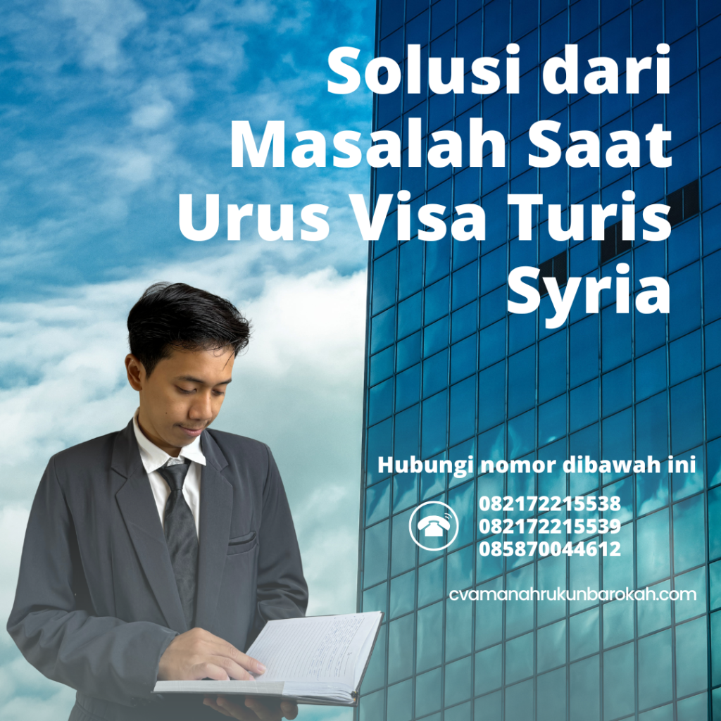 Solusi dari Masalah Saat Urus Visa Turis Syria Solusi Dari Masalah Saat Urus Visa Turis Syria