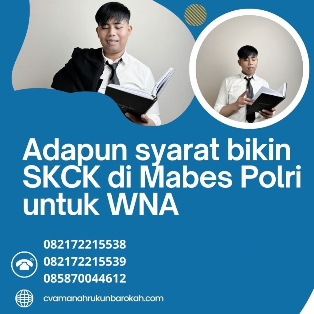 Adapun Syarat Bikin Skck Di Mabes Polri Untuk Wna