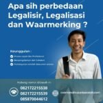 Apa Sih Perbedaan Legalisir, Legalisasi Dan Waarmerking