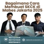 Bagaimana Cara Membuat Skck Di Mabes Jakarta 2025