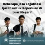 Beberapa Jasa Legalisasi Ijazah Untuk Keperluan Di Luar Negeri!