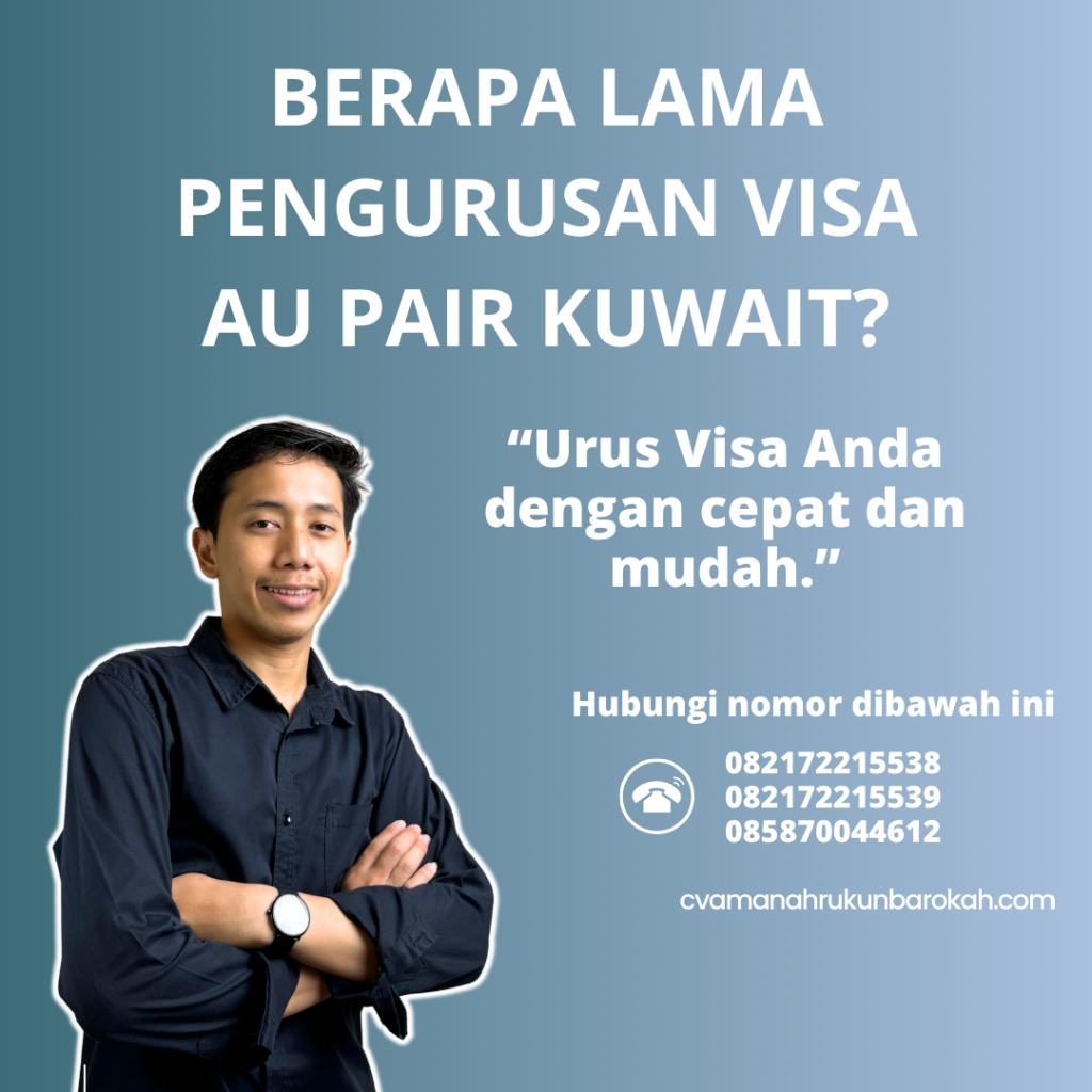 Berapa Lama Pengurusan Visa Au Pair Kuwait Berapa Lama Pengurusan Visa Au Pair Kuwait