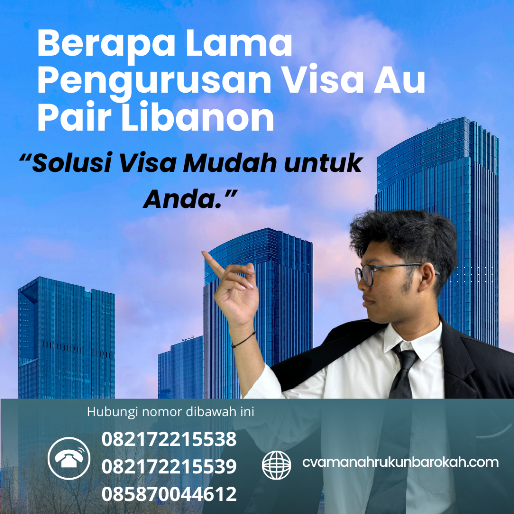 Berapa Lama Pengurusan Visa Au Pair Libanon Berapa Lama Pengurusan Visa Au Pair Libanon
