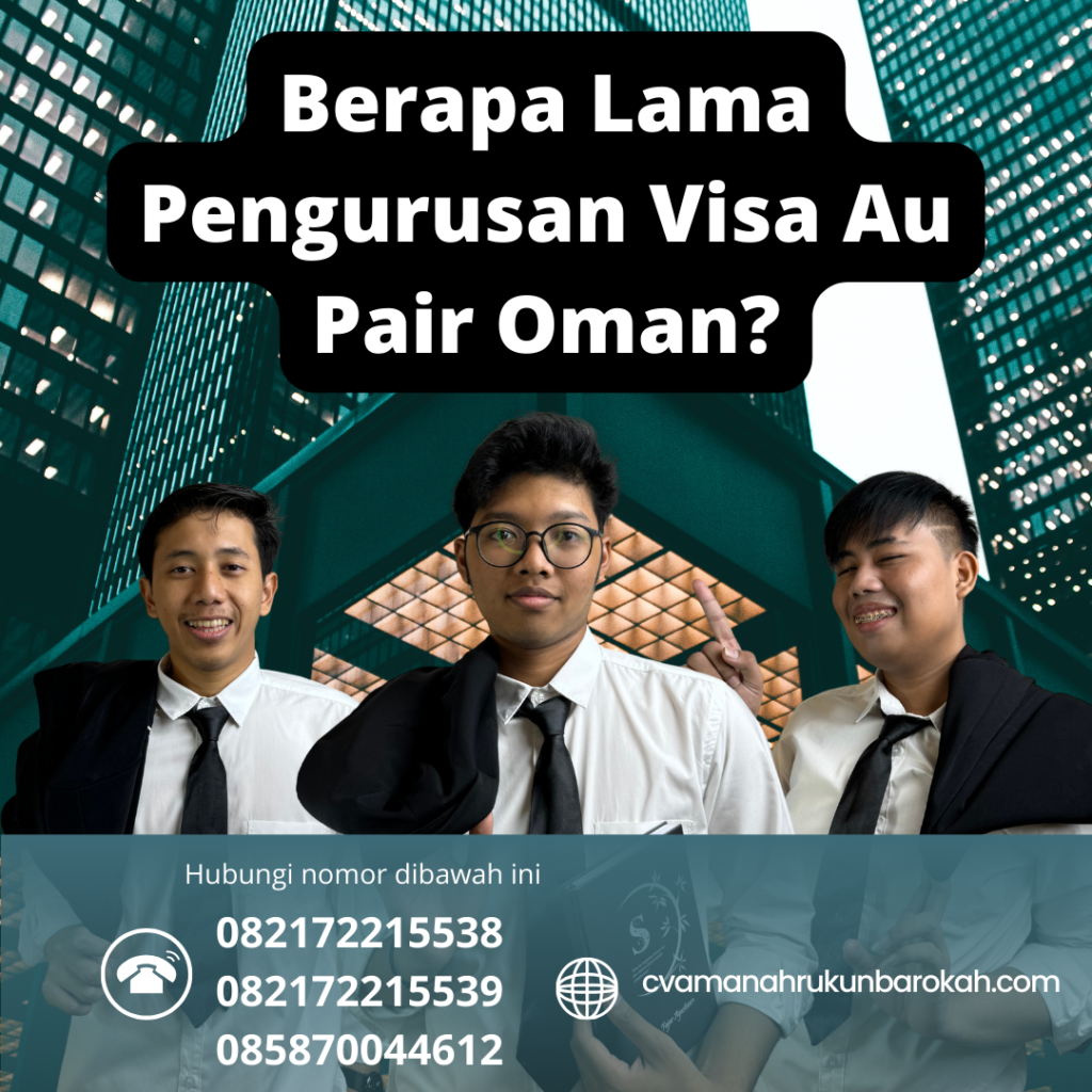 Berapa Lama Pengurusan Visa Au Pair Oman Berapa Lama Pengurusan Visa Au Pair Oman