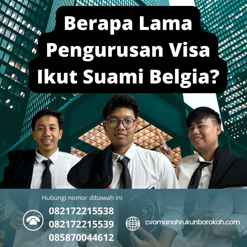 Berapa Lama Pengurusan Visa Ikut Suami Belgia Berapa Lama Pengurusan Visa Ikut Suami Belgia
