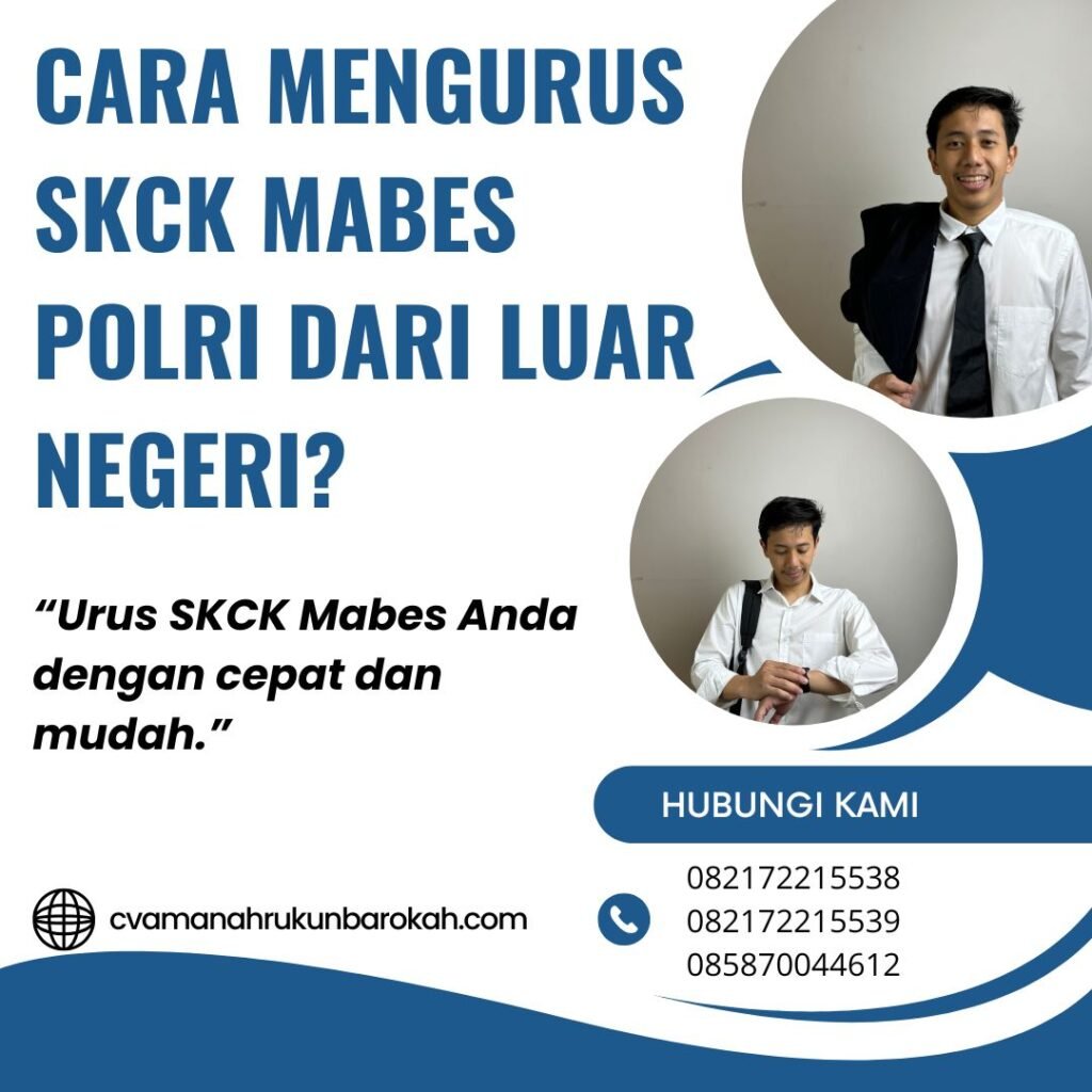 Cara Mengurus SKCK Mabes Polri Dari Luar Negeri (1) Cara Mengurus Skck Mabes Polri Dari Luar Negeri (1)