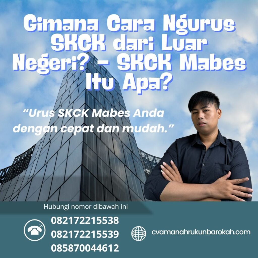 Gimana Cara Ngurus SKCK dari Luar Negeri - SKCK Mabes Itu Apa Gimana Cara Ngurus Skck Dari Luar Negeri Skck Mabes Itu Apa