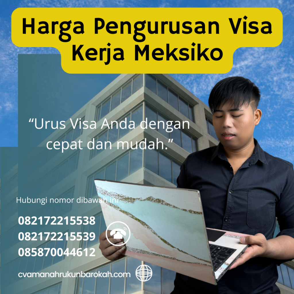 Harga Pengurusan Visa Kerja Meksiko Harga Pengurusan Visa Kerja Meksiko