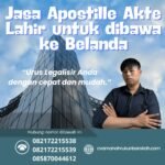 Jasa Apostille Akte Lahir Untuk Dibawa Ke Belanda