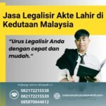 Jasa Legalisir Akte Lahir Di Kedutaan Malaysia (1)