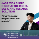 Jasa Visa Bisnis Nigeria The Right, Easy, And Reliable Solution