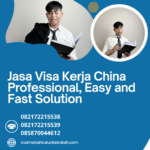 Jasa Visa Kerja China Professional, Easy And Fast Solution