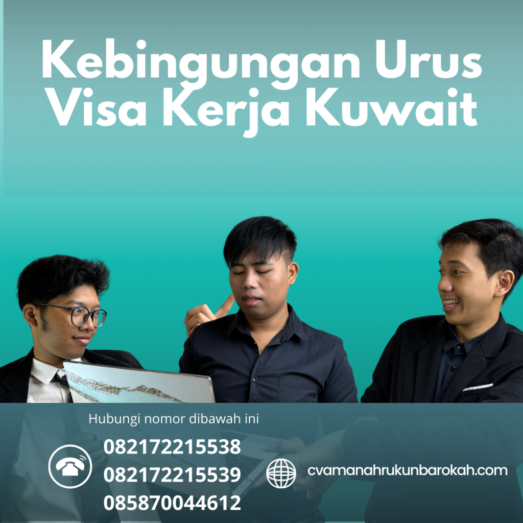 Kebingungan Urus Visa Kerja Kuwait Kebingungan Urus Visa Kerja Kuwait