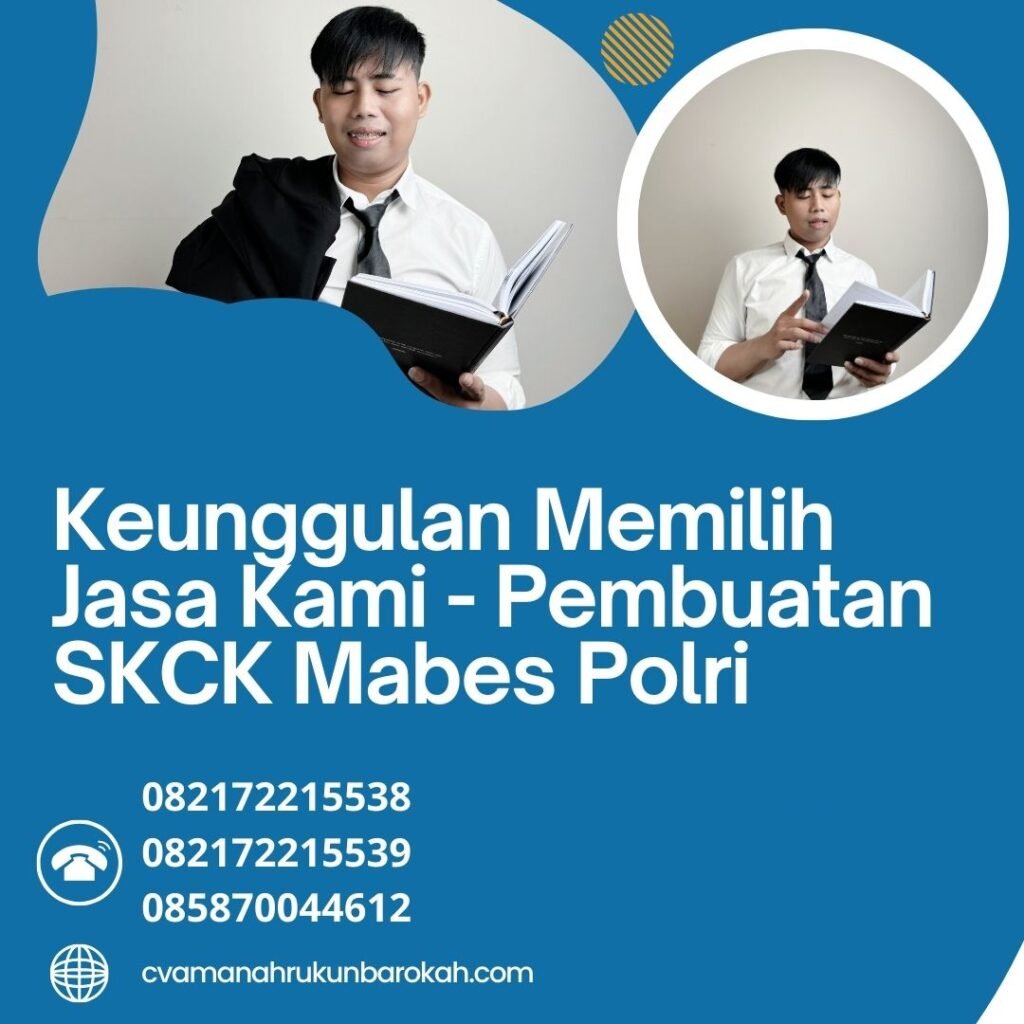 Keunggulan Memilih Jasa Kami - Pembuatan SKCK Mabes Polri Keunggulan Memilih Jasa Kami Pembuatan Skck Mabes Polri