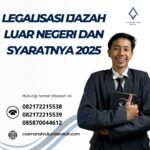 Legalisasi Ijazah Luar Negeri Dan Syaratnya 2025