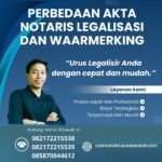 Perbedaan Akta Notaris Legalisasi Dan Waarmerking