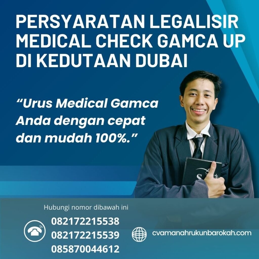 Persyaratan Legalisir Medical Check Gamca Up di Kedutaan Dubai Persyaratan Legalisir Medical Check Gamca Up Di Kedutaan Dubai