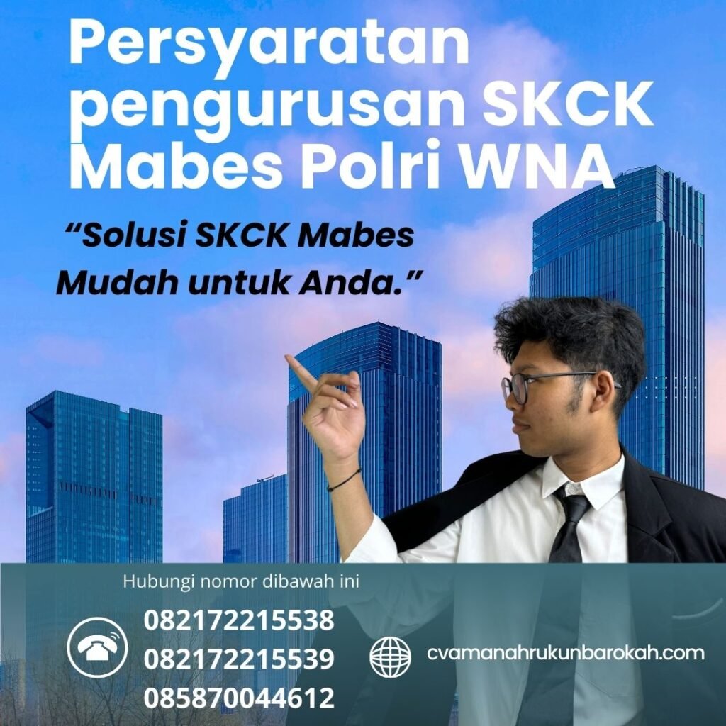 Persyaratan pengurusan SKCK Mabes Polri WNA Persyaratan Pengurusan Skck Mabes Polri Wna
