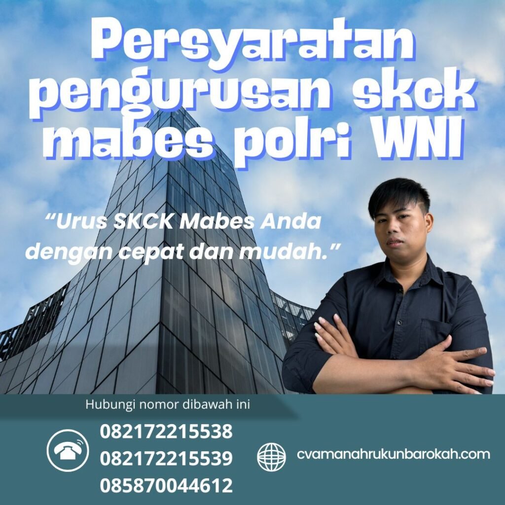 Persyaratan pengurusan skck mabes polri WNI Persyaratan Pengurusan Skck Mabes Polri Wni