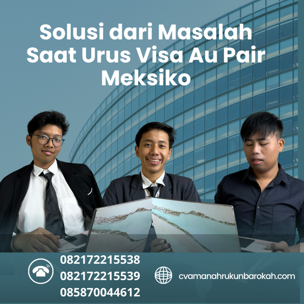 Solusi dari Masalah Saat Urus Visa Au Pair Meksiko Solusi Dari Masalah Saat Urus Visa Au Pair Meksiko