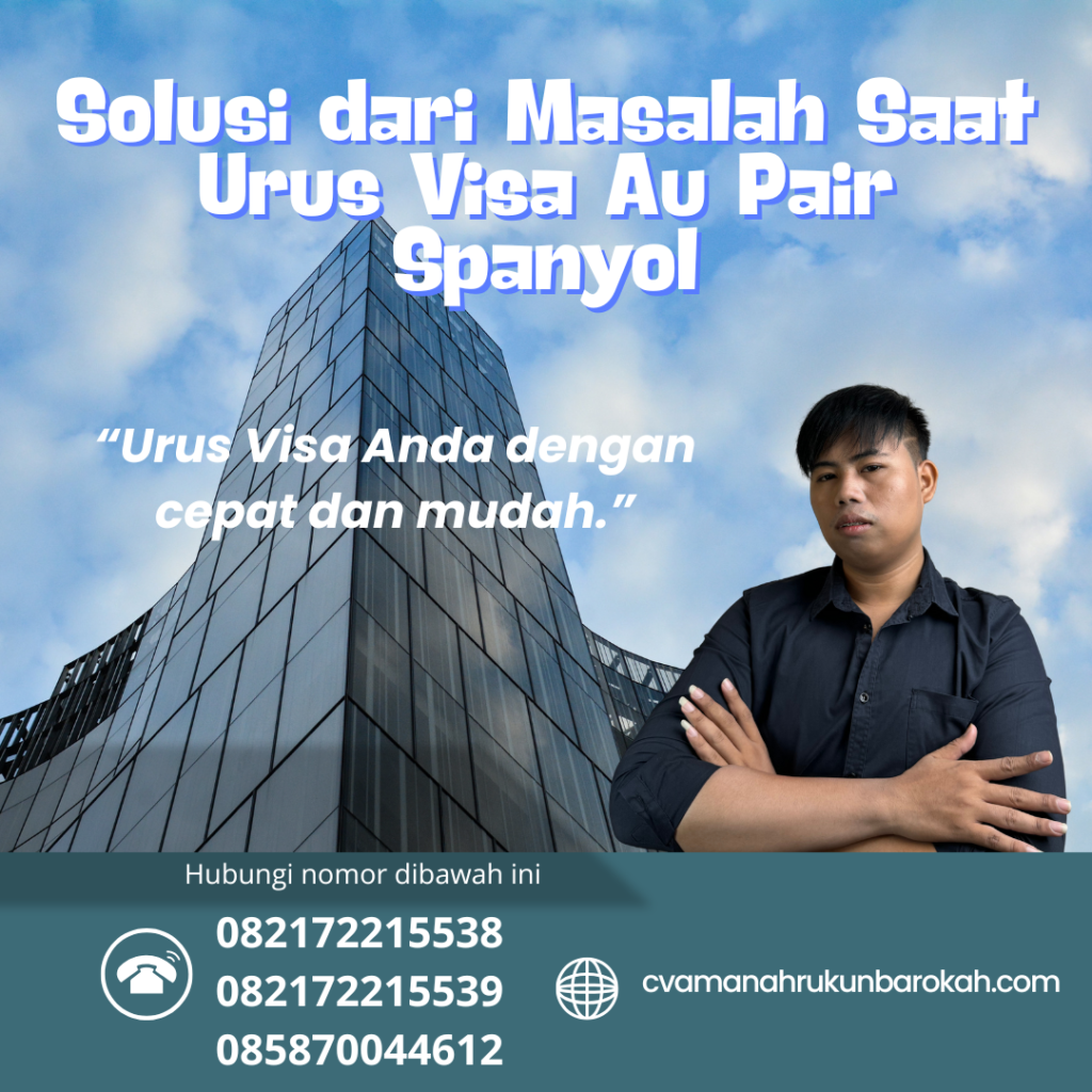 Solusi dari Masalah Saat Urus Visa Au Pair Spanyol Solusi Dari Masalah Saat Urus Visa Au Pair Spanyol