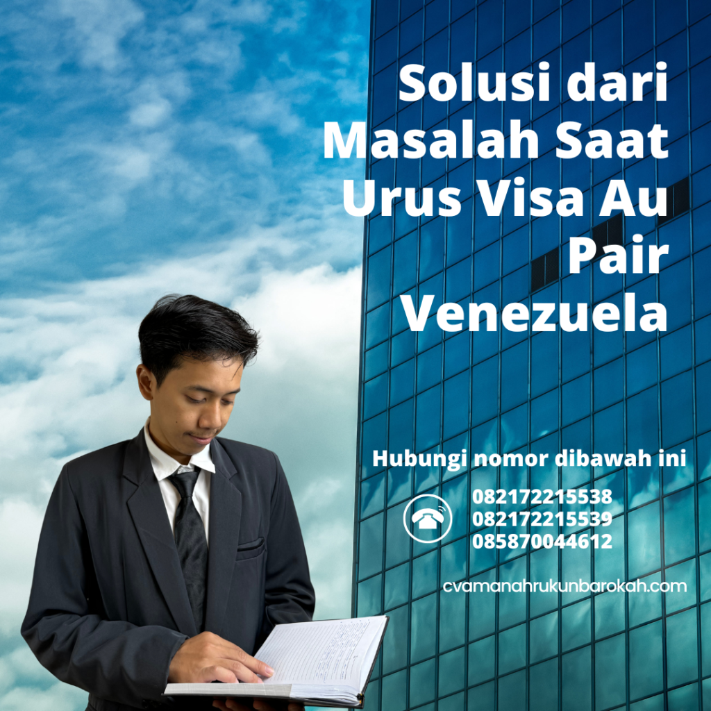Solusi dari Masalah Saat Urus Visa Au Pair Venezuela Solusi Dari Masalah Saat Urus Visa Au Pair Venezuela