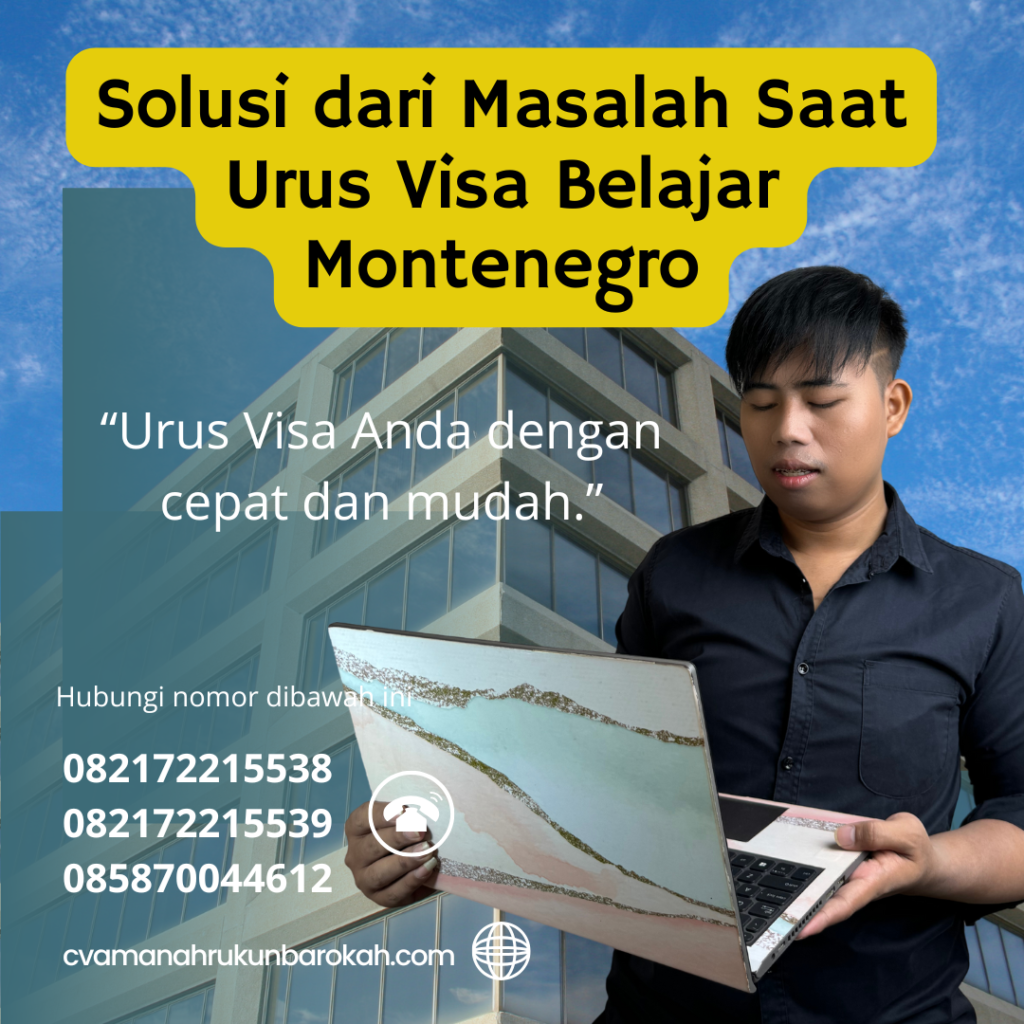 Solusi dari Masalah Saat Urus Visa Belajar Montenegro Solusi Dari Masalah Saat Urus Visa Belajar Montenegro