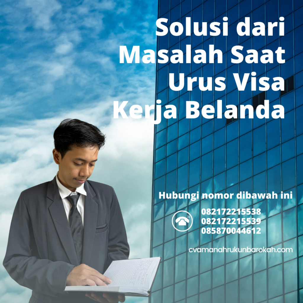 Solusi dari Masalah Saat Urus Visa Kerja Belanda Solusi Dari Masalah Saat Urus Visa Kerja Belanda