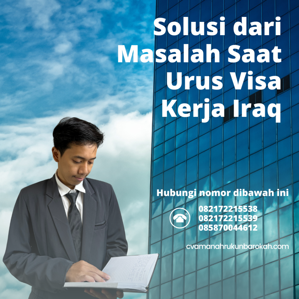 Solusi dari Masalah Saat Urus Visa Kerja Iraq Solusi Dari Masalah Saat Urus Visa Kerja Iraq