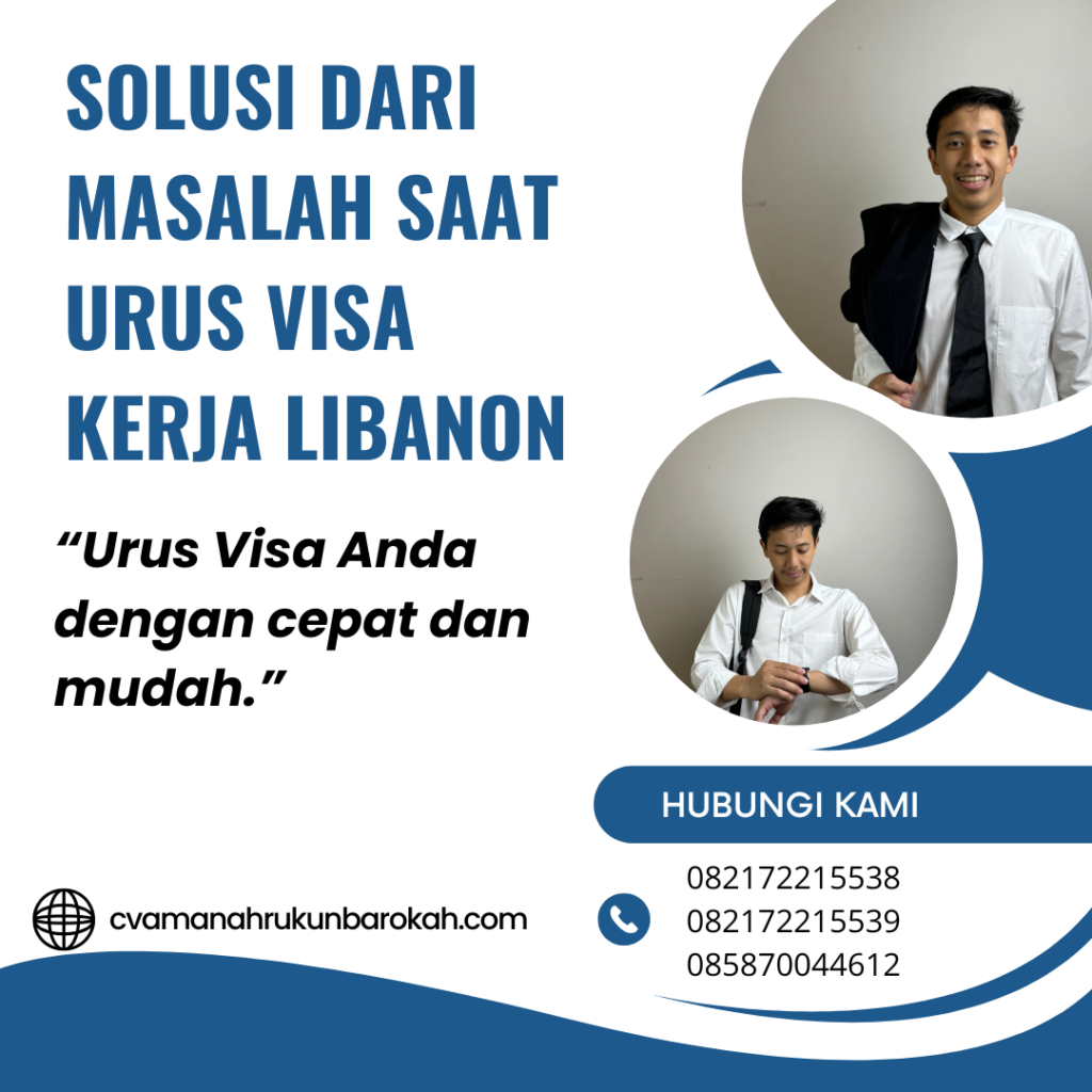 Solusi Dari Masalah Saat Urus Visa Kerja Libanon
