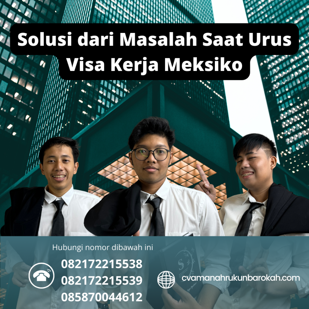 Solusi dari Masalah Saat Urus Visa Kerja Meksiko Solusi Dari Masalah Saat Urus Visa Kerja Meksiko