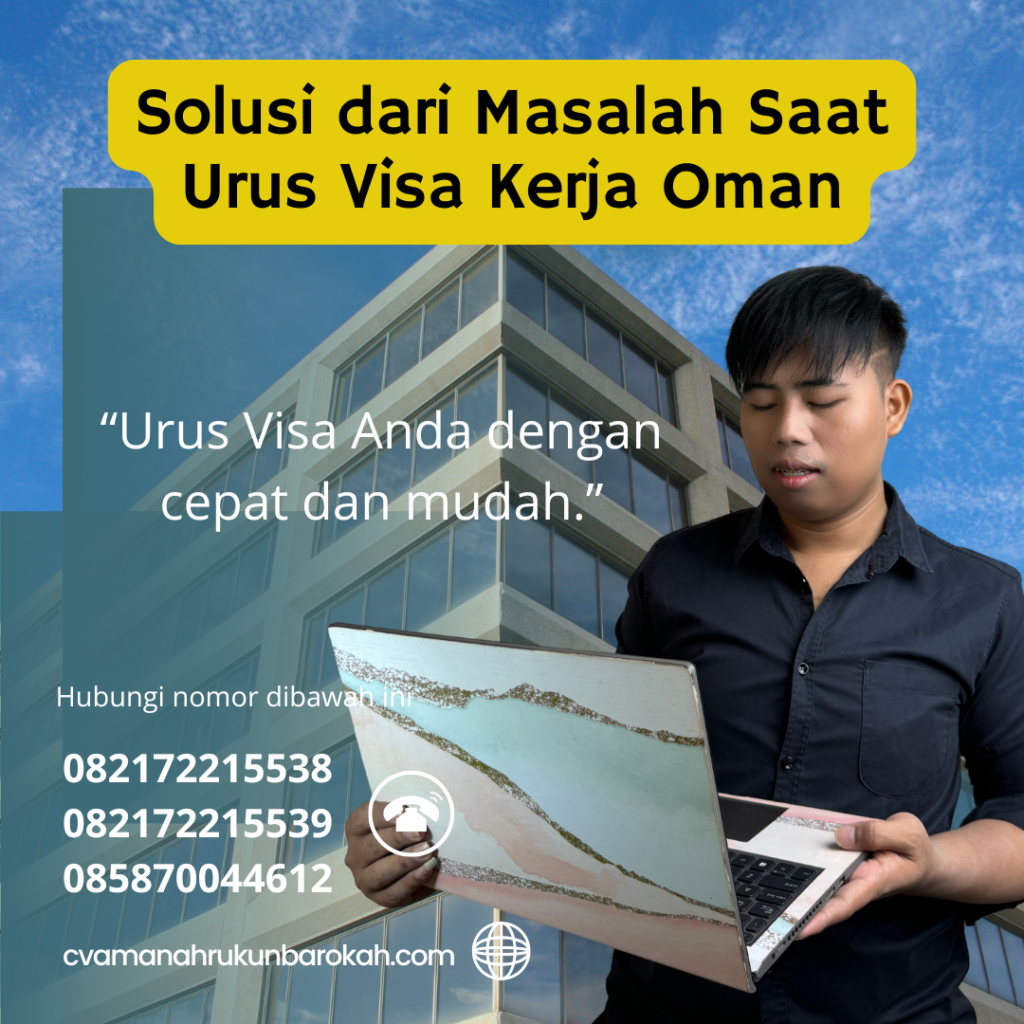 Solusi dari Masalah Saat Urus Visa Kerja Oman Solusi Dari Masalah Saat Urus Visa Kerja Oman