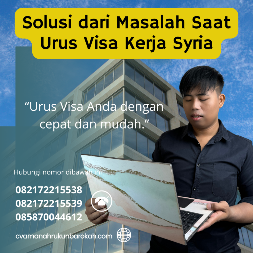 Solusi dari Masalah Saat Urus Visa Kerja Syria Solusi Dari Masalah Saat Urus Visa Kerja Syria