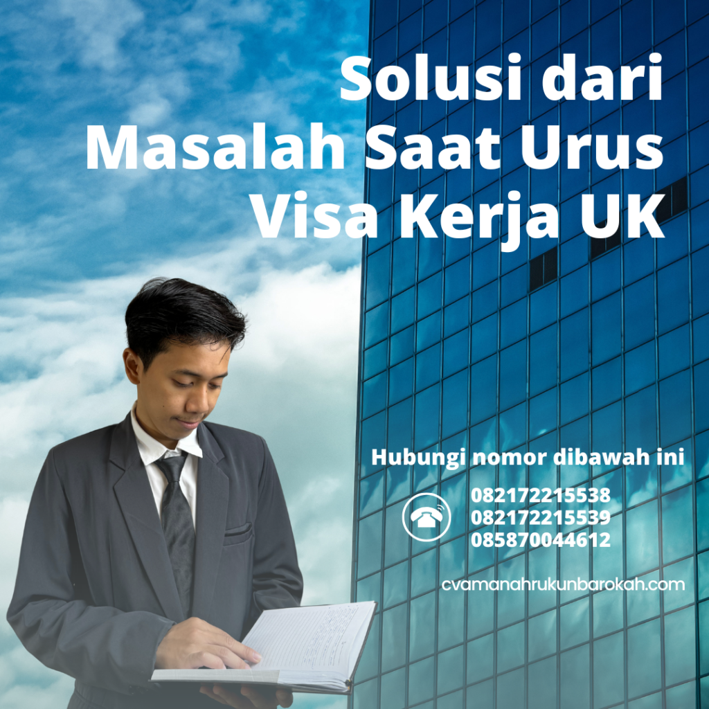 Solusi dari Masalah Saat Urus Visa Kerja UK Solusi Dari Masalah Saat Urus Visa Kerja Uk