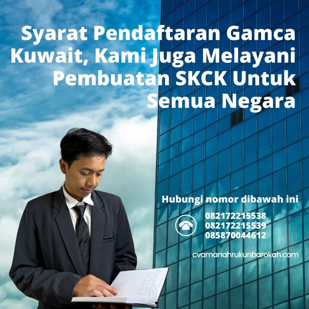 Syarat Pendaftaran Gamca Kuwait, Kami Juga Melayani Pembuatan SKCK Untuk Semua Negara Syarat Pendaftaran Gamca Kuwait, Kami Juga Melayani pembuatan Skck untuk Semua Negara