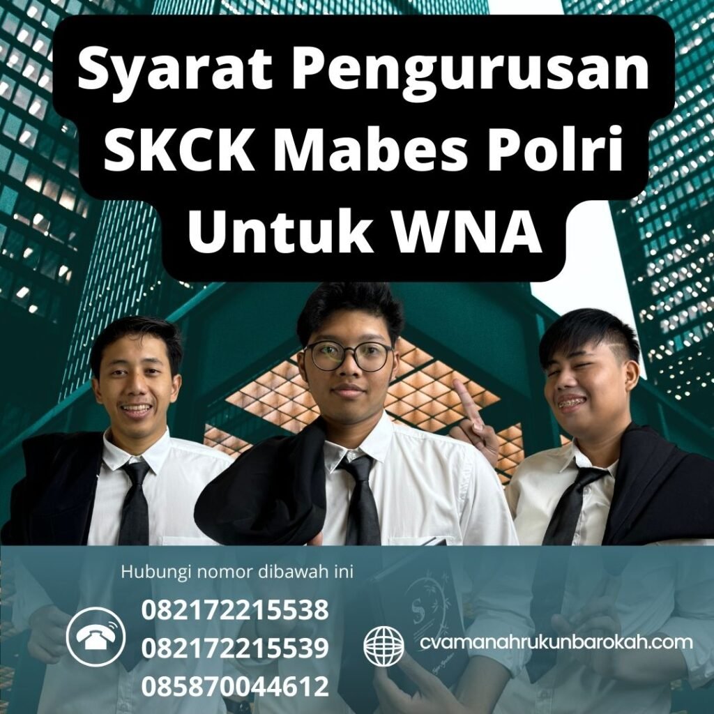 Syarat Pengurusan Skck Mabes Polri Untuk Wna