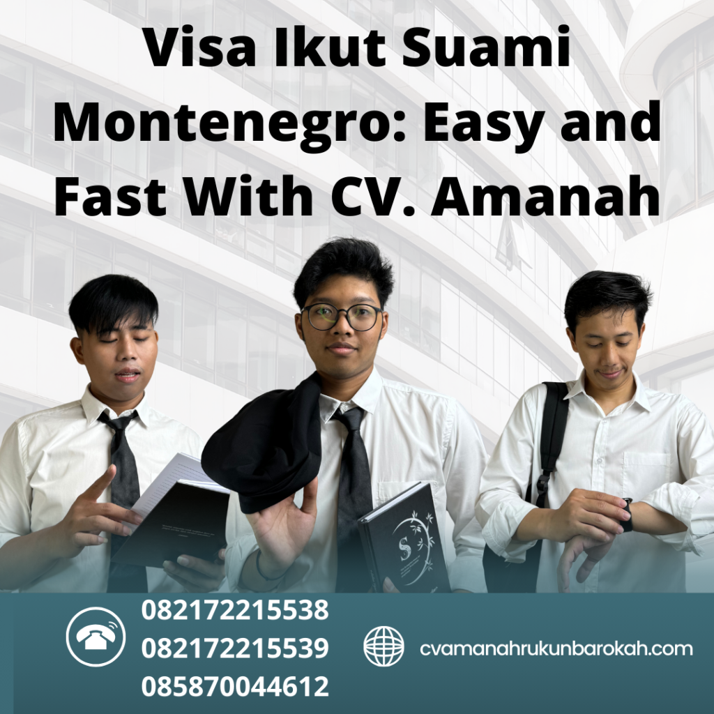 Visa Ikut Suami Montenegro Easy And Fast With Cv. Amanah