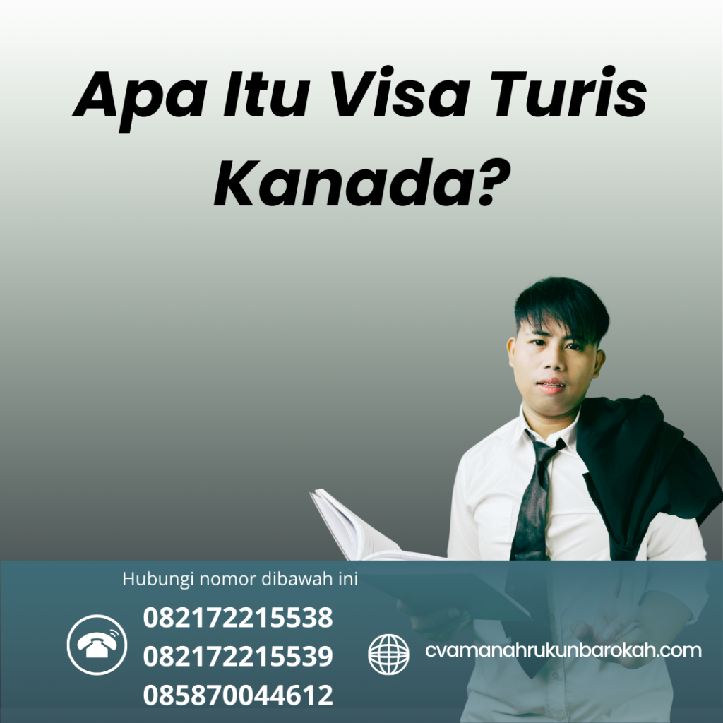 Apa Itu Visa Turis Kanada Apa Itu Visa Turis Kanada