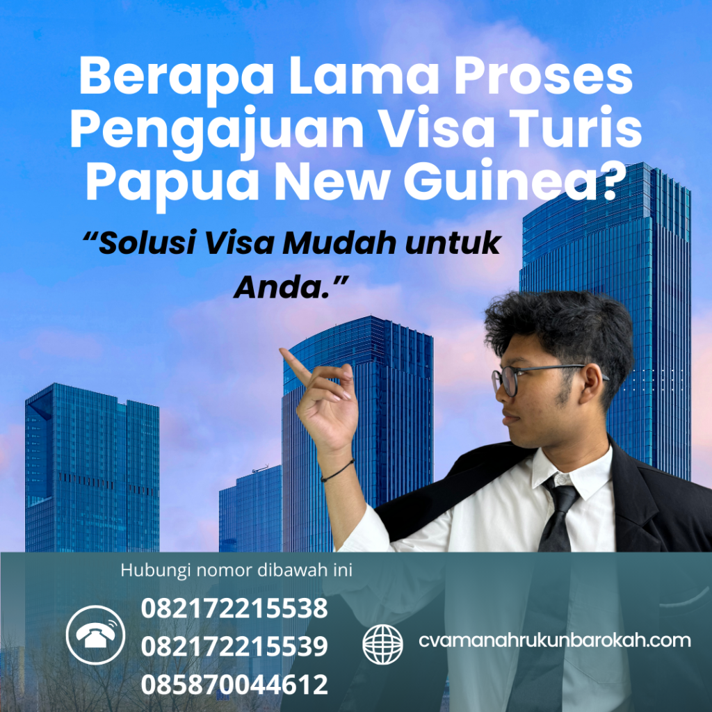 Berapa Lama Proses Pengajuan Visa Turis Papua New Guinea