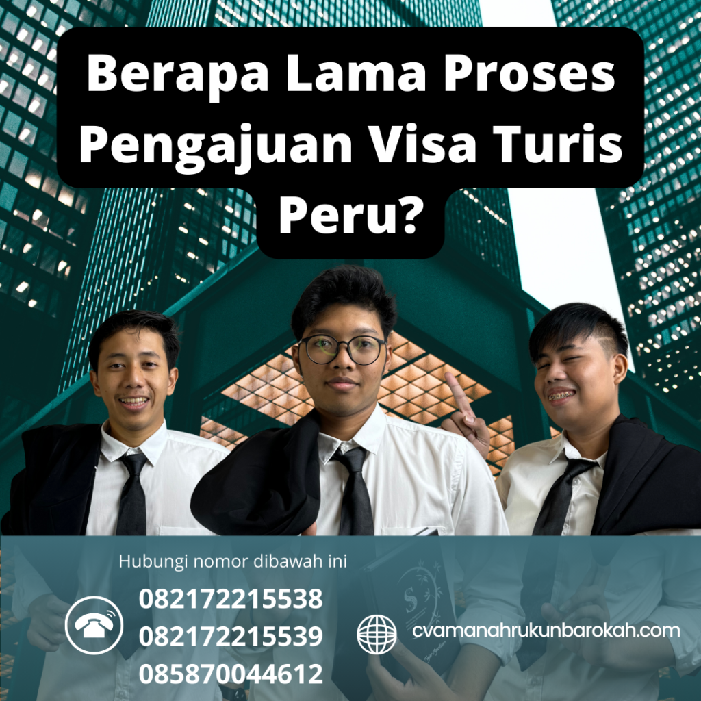 Berapa Lama Proses Pengajuan Visa Turis Peru Berapa Lama Proses Pengajuan Visa Turis Peru