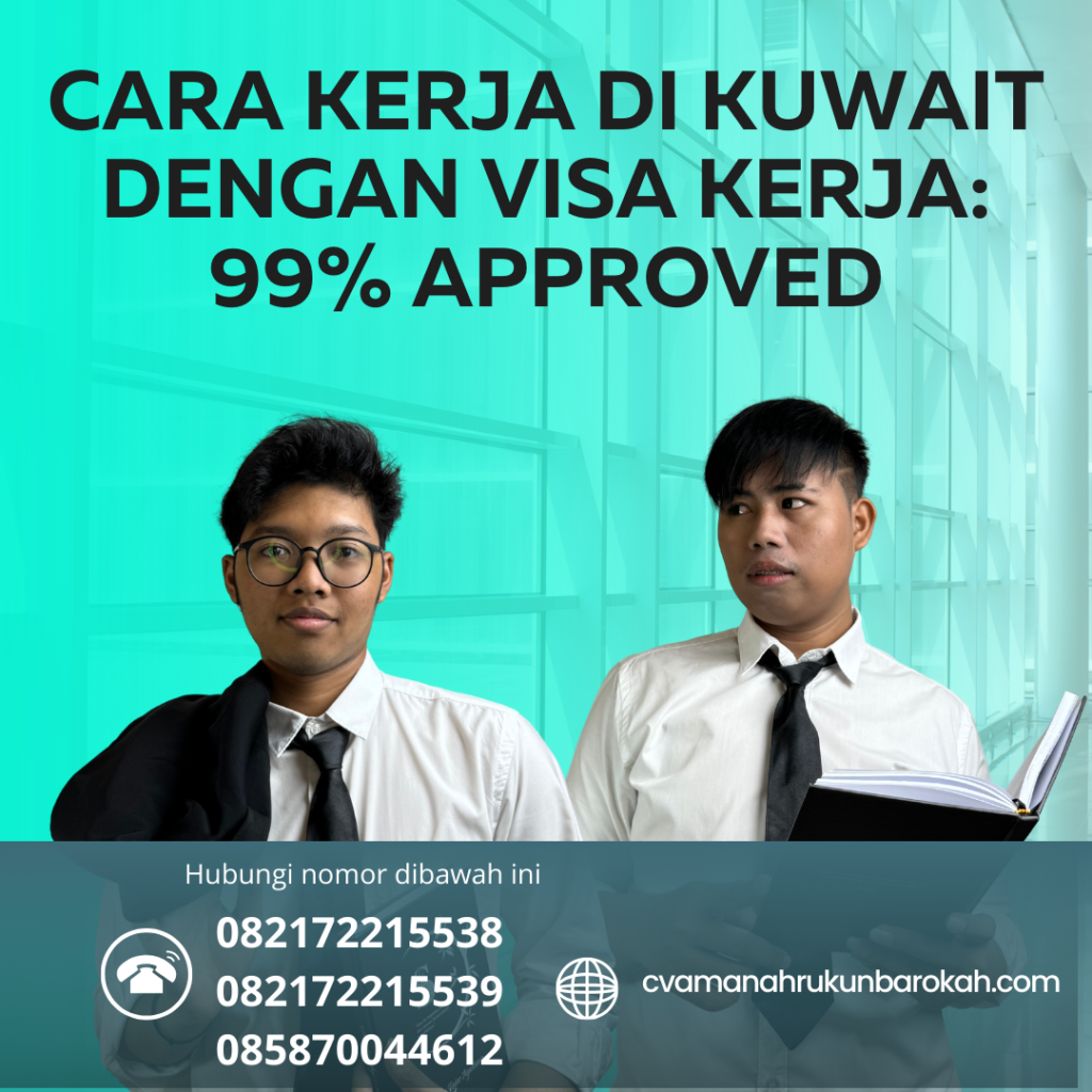 Cara Kerja Di Kuwait Dengan Visa Kerja 99% Approved