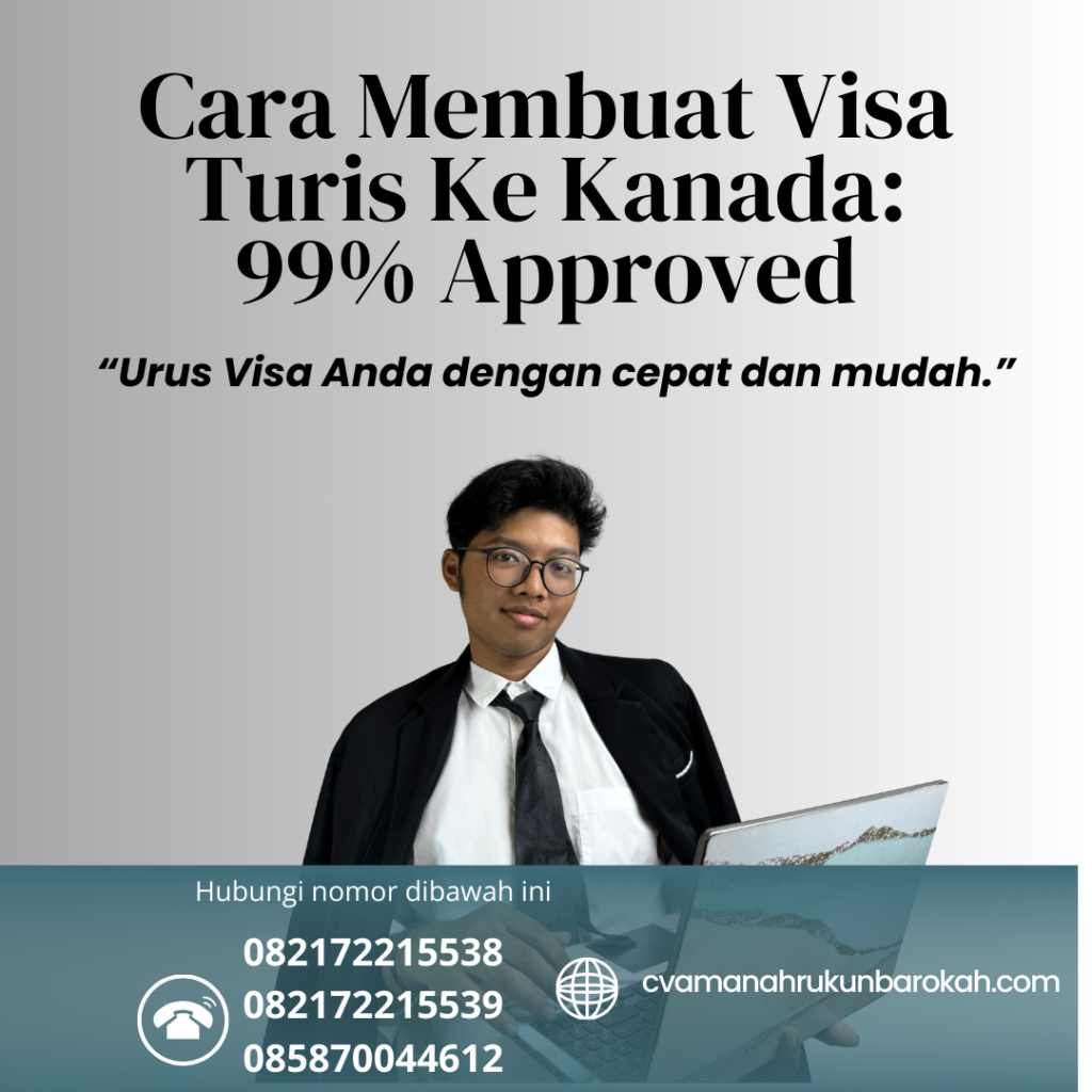 Cara Membuat Visa Turis Ke Kanada 99% Approved (1)
