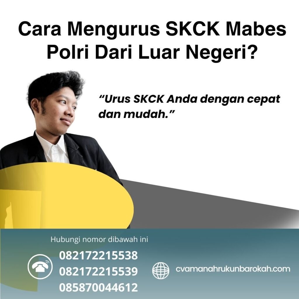 Cara Mengurus SKCK Mabes Polri Dari Luar Negeri (2) Cara Mengurus Skck Mabes Polri Dari Luar Negeri (2)